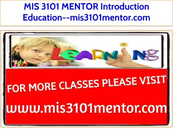 MIS 3101 MENTOR Introduction Education--mis3101mentor.com