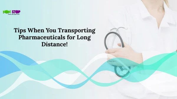 Tips When You Transporting Pharmaceuticals for Long Distance!