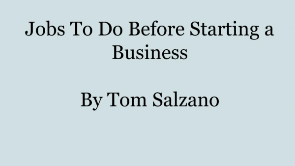 Tom Salzano : Jobs To Do Before You Start Your Business
