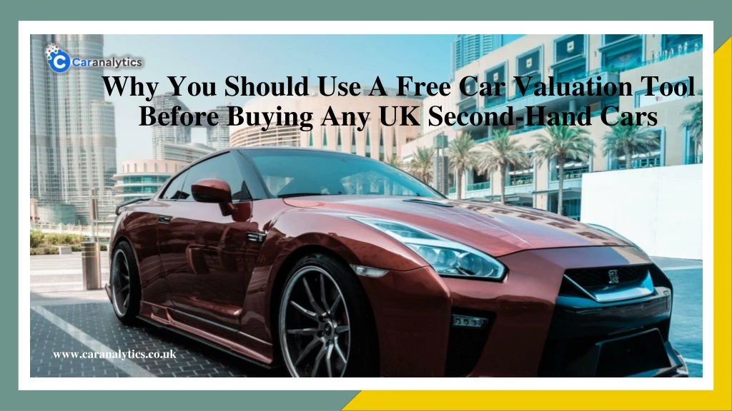 why you should use a free car valuation tool