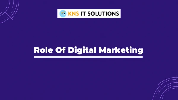KNS IT Solutions- Know the Role of Digital Marketing