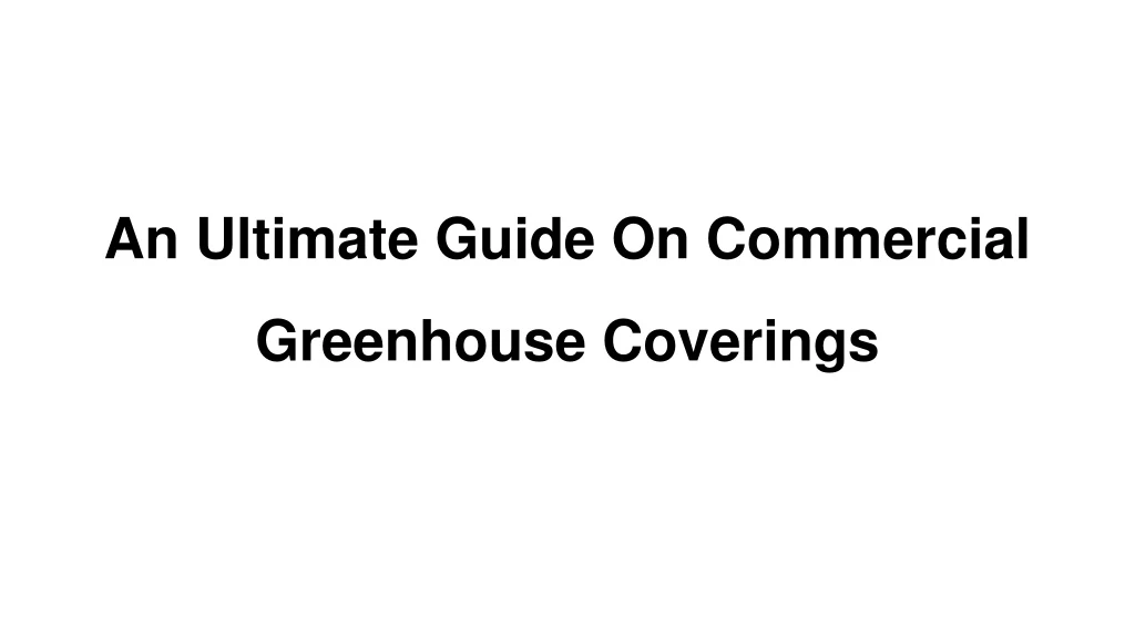 an ultimate guide on commercial greenhouse