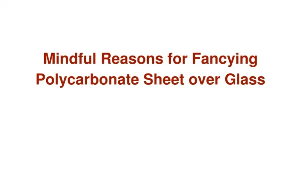 Mindful Reasons for Fancying Polycarbonate Sheet over Glass