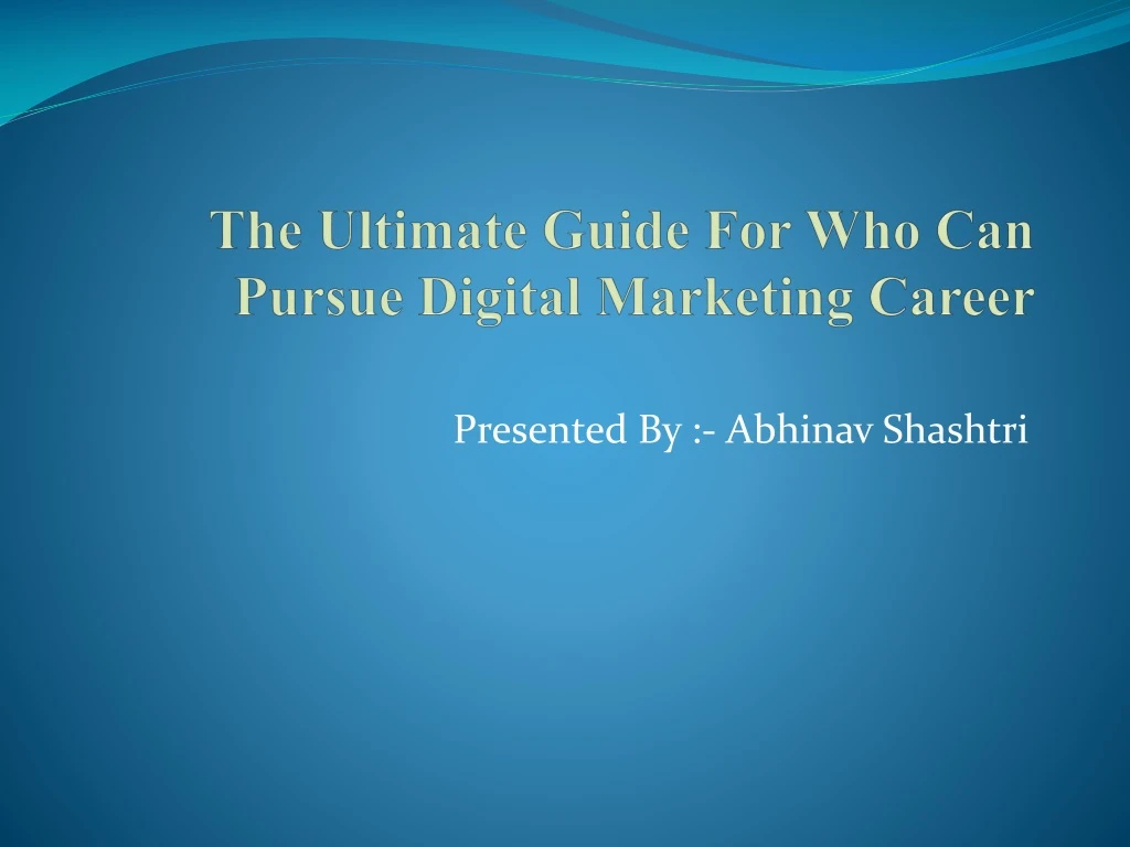 the ultimate guide for who can pursue digital marketing career