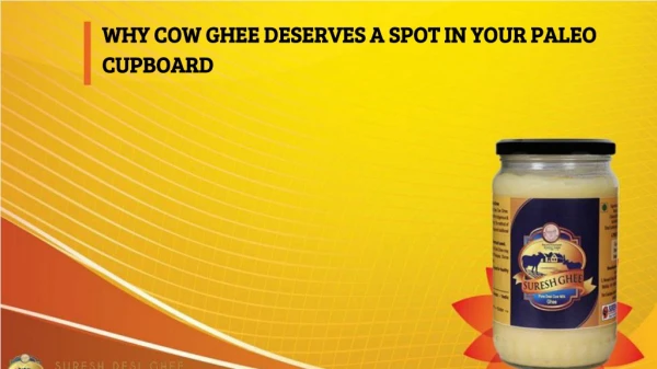 WHY COW GHEE DESERVES A SPOT IN YOUR PALEO CUPBOARD