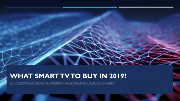 WHAT SMART TV TO BUY IN 2019?