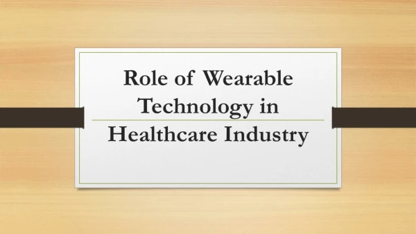 Role of Wearable Technology in Healthcare Industry