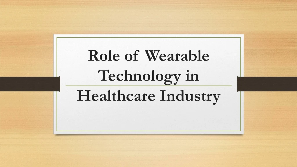 role of wearable technology in healthcare industry