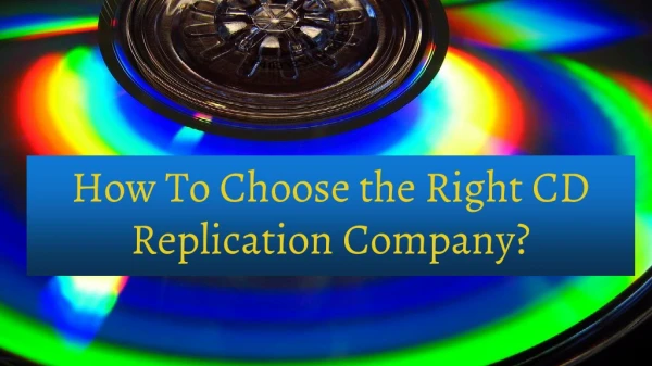 How To Choose the Right CD Replication Company?