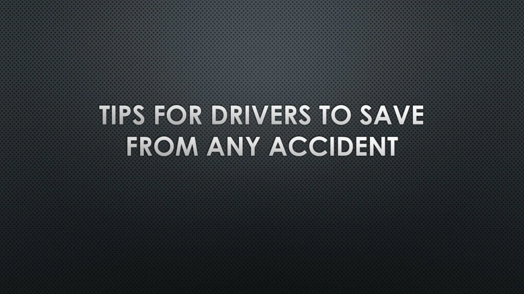 tips for drivers to save from any accident