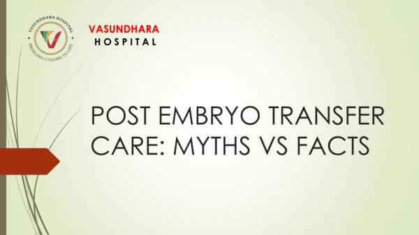 POST EMBRYO TRANSFER CARE: MYTHS VS FACTS - IVF Treatment in Jaipur