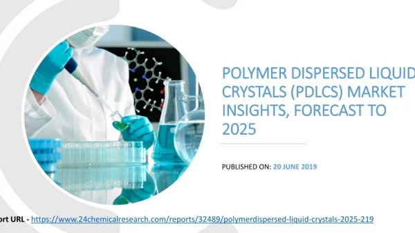 Polymer dispersed liquid crystals (pdl cs) market insights, forecast to 2025