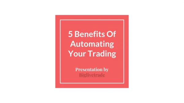 5 Benefits Of Automating Your Trading