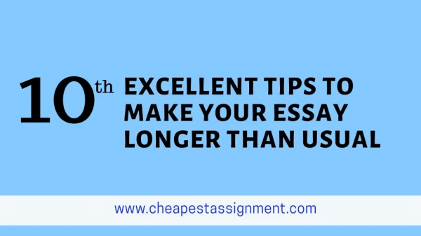 10 Excellent Tips To Make Your Essay Longer Than Usual