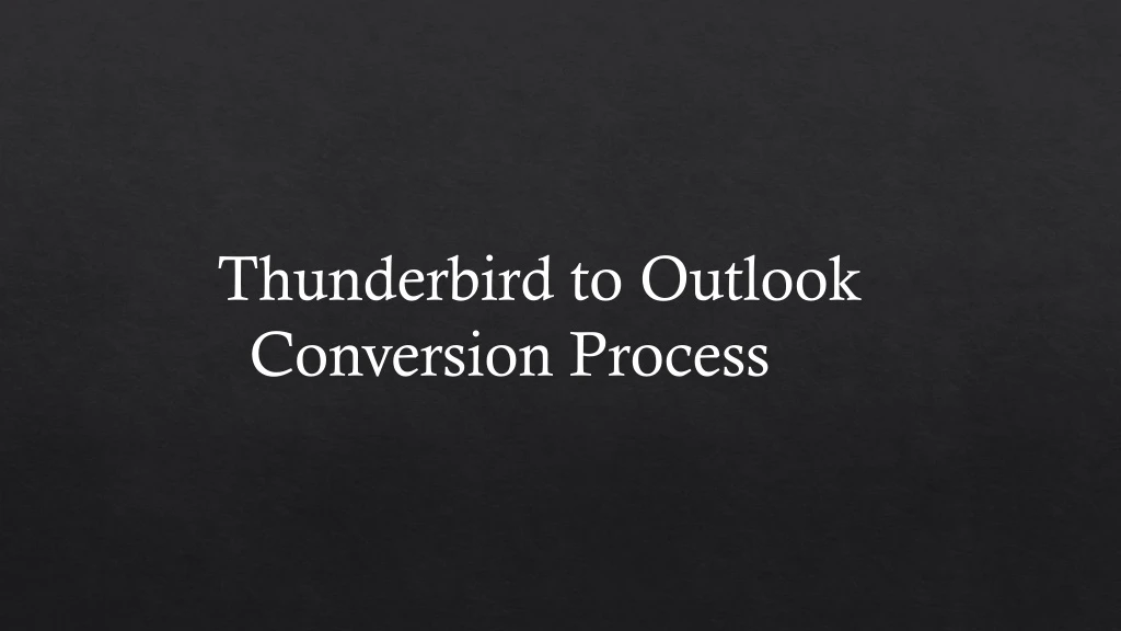 thunderbird to outlook conversion process