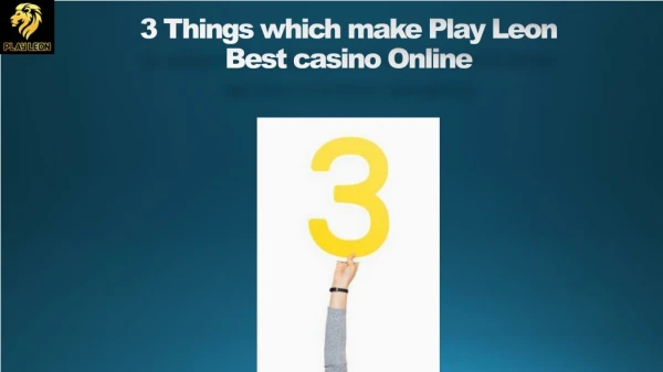3 Things Which Make Play Leon Best Casino Online