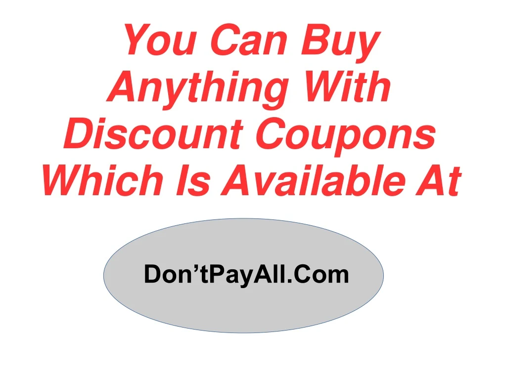 you can buy anything with discount coupons which