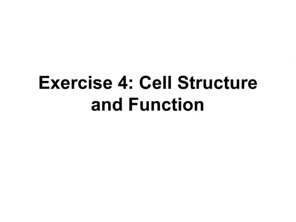 Exercise 4: Cell Structure and Function