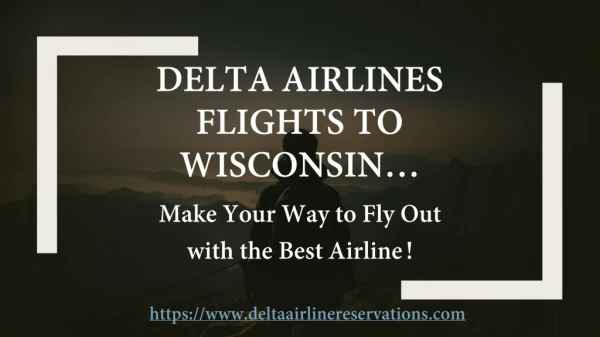 Make Your Way to Fly Out with the Best Delta Airlines Flights!