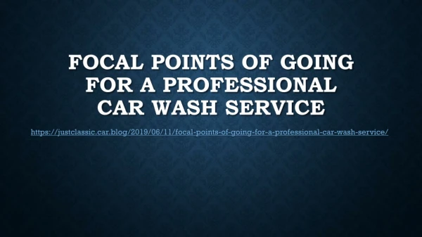 Focal points of Going for a Professional Car Wash Service