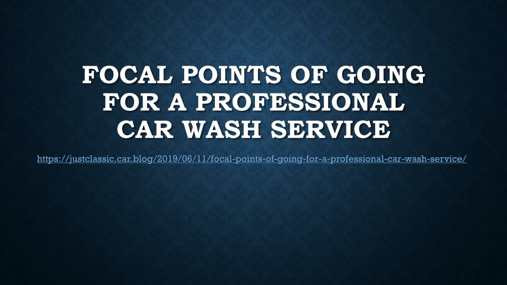 focal points of going for a professional car wash service