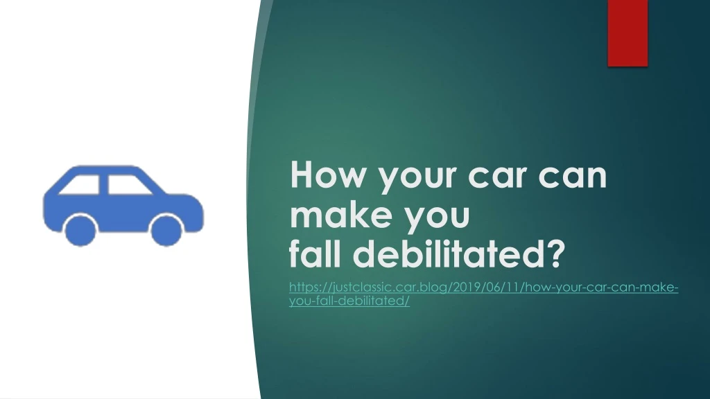 how your car can make you fall debilitated