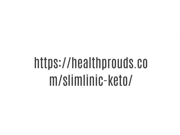 https://healthprouds.com/slimlinic-keto/