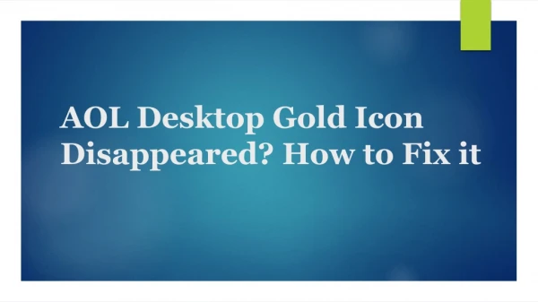 AOL Desktop Gold Icon Disappeared? How to Fix it