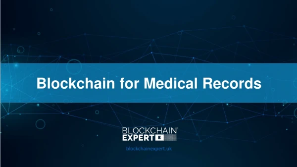 Blockchain for Medical Records