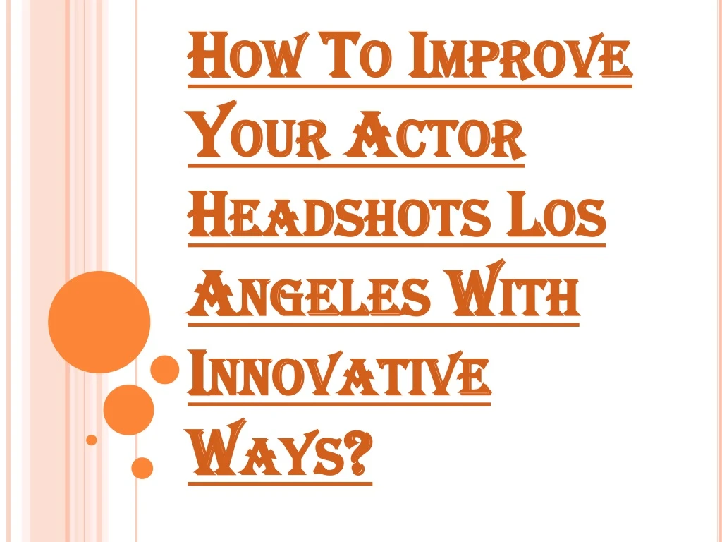 how to improve your actor headshots los angeles with innovative ways