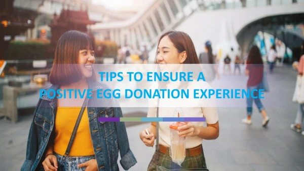 Tips to Ensure a Positive Egg Donation Experience - Physician's Surrogacy