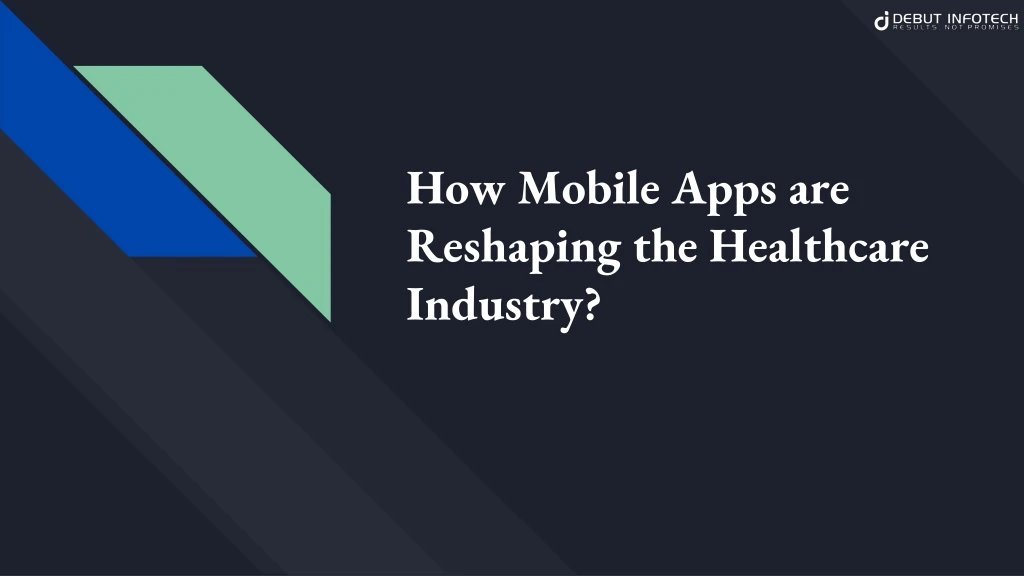 how mobile apps are reshaping the healthcare industry