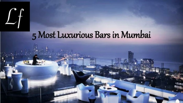 5 Most Luxurious Bars in Mumbai