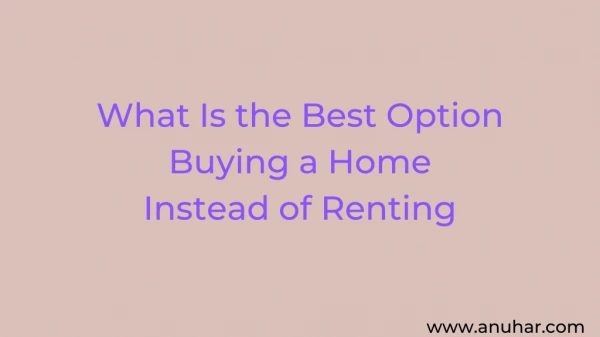 What Is the Best Option Buying a Home Instead of Renting