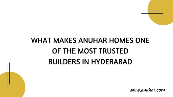 WHAT MAKES ANUHAR HOMES ONE OF THE MOST TRUSTED BUILDERS IN HYDERABAD