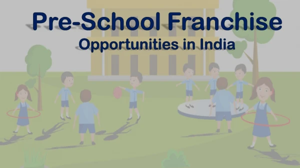 Pre-School Franchise opportunities in India