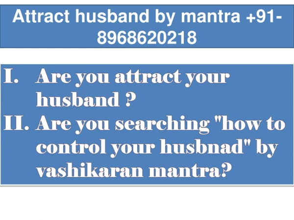 Vashikaran specialist in delhi can attract husband by mantra 91-8968620218