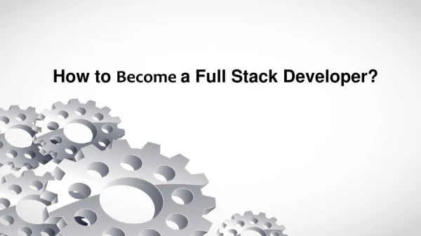 How to Become A Full Stack Developer?