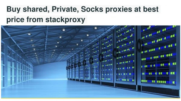 Get shared, Private, Socks proxies at best price from stackproxy