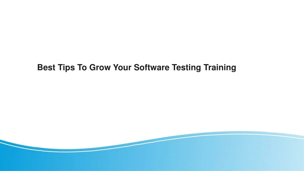 best tips to grow your software testing training