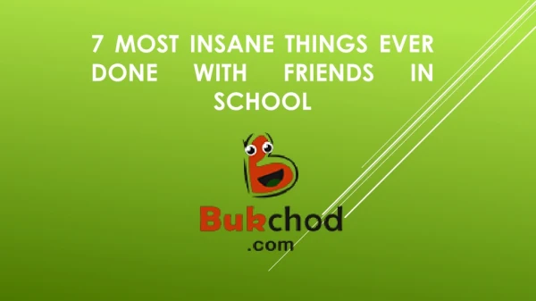 7 Most Insane Things Ever Done With Friends In School