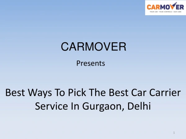 Best Ways To Pick The Best Car Carrier Service In Gurgaon, Delhi