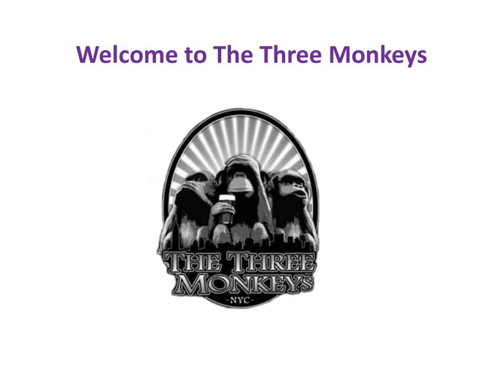 welcome to the three monkeys