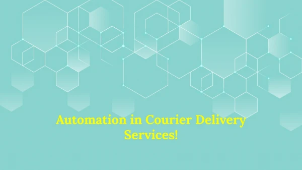 Automation in Courier Delivery Services!