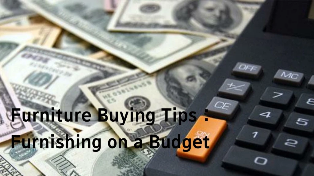 furniture buying tips furnishing on a budget