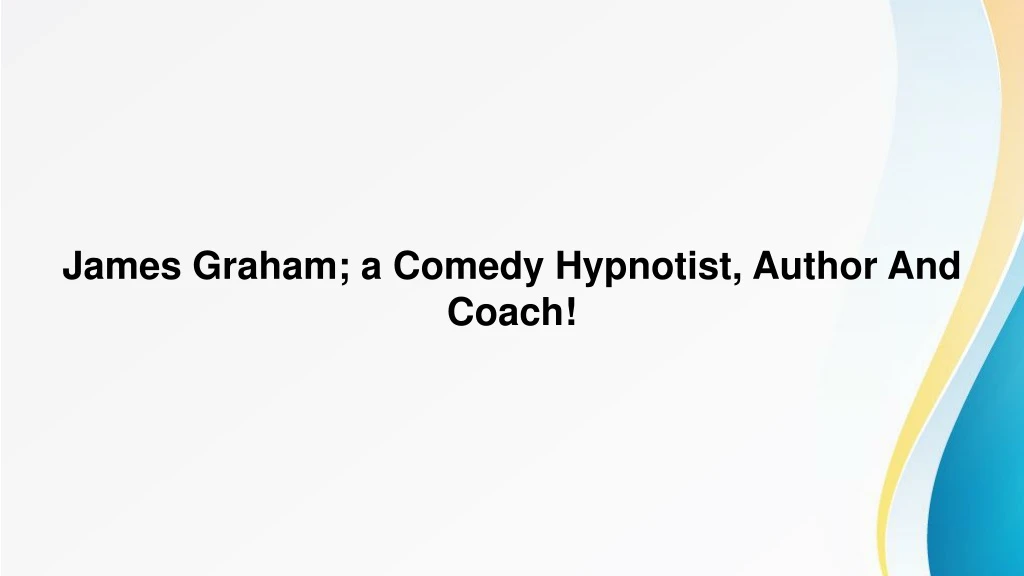 james graham a comedy hypnotist author and coach