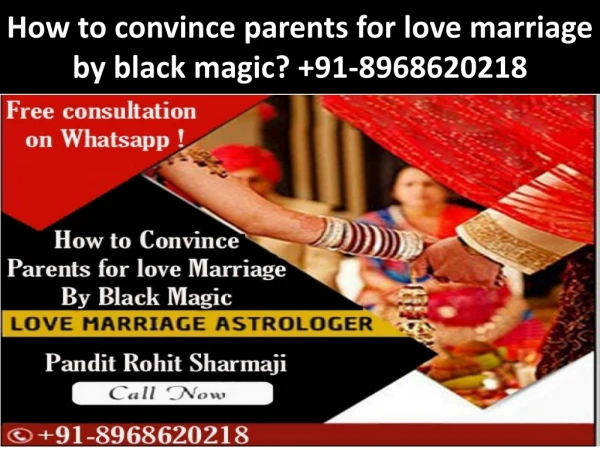 How to convince parents for love marriage by black magic? 91-8968620218