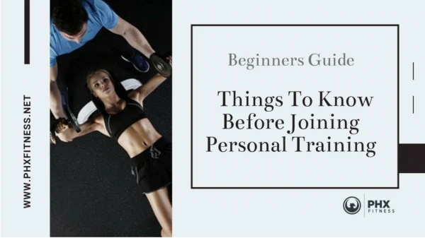 Things to Know When You Join Personal Training | PHXFitness