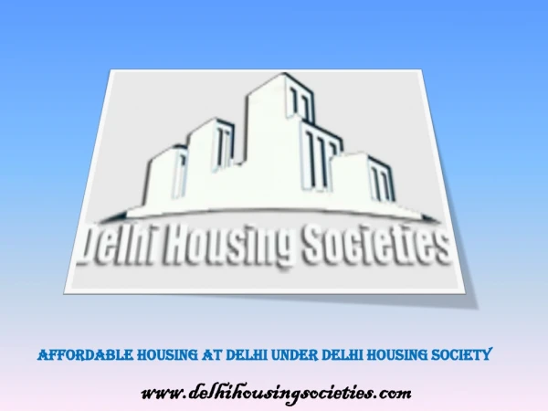 Choose Affordable Living Under Delhi Housing Society