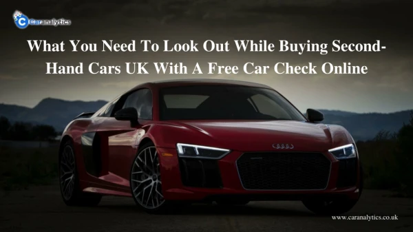 What You Need To Look Out While Buying Second-Hand Cars UK With A Free Car Check Online